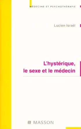 L'hysterique, le sexe et le medecin