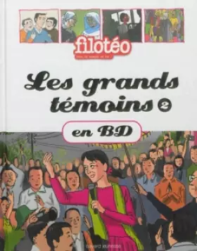 Les grands témoins en BD T. 2 - Lucie Tourette, LUCIE DE LA HÉRONNIÈRE, Gwenaelle Boulet, Bénédicte Jeancourt-Galignani, Valérie Armand, Benoît Marchon, Sandrine Martin, Grégory Mardon, Nicolas Gallet, Jazzi, Marc Malès, Lucas Méthé, Agnès Maupré, Carole XENARD, Olivier Schwartz, Louis Alloing