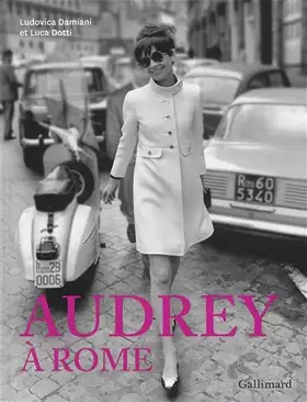 Audrey à Rome - Luca Dotti, Ludovica Damiani, Alain Bories