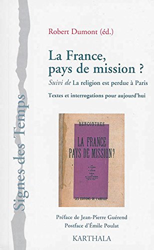 France, pays de mission? la religion est perdue à Paris - textes et interrogations pour aujourd'hui