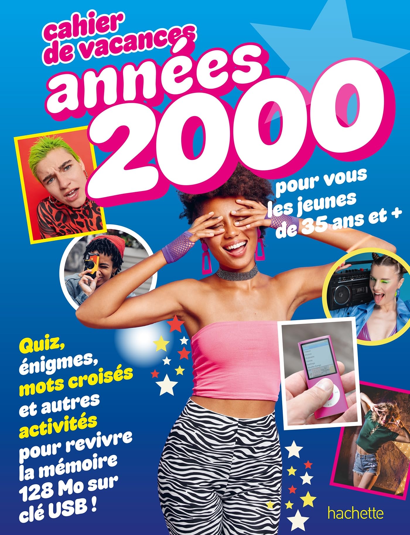Cahier de vacances: Années 2000: pour vous les jeunes de 35 ans et +
