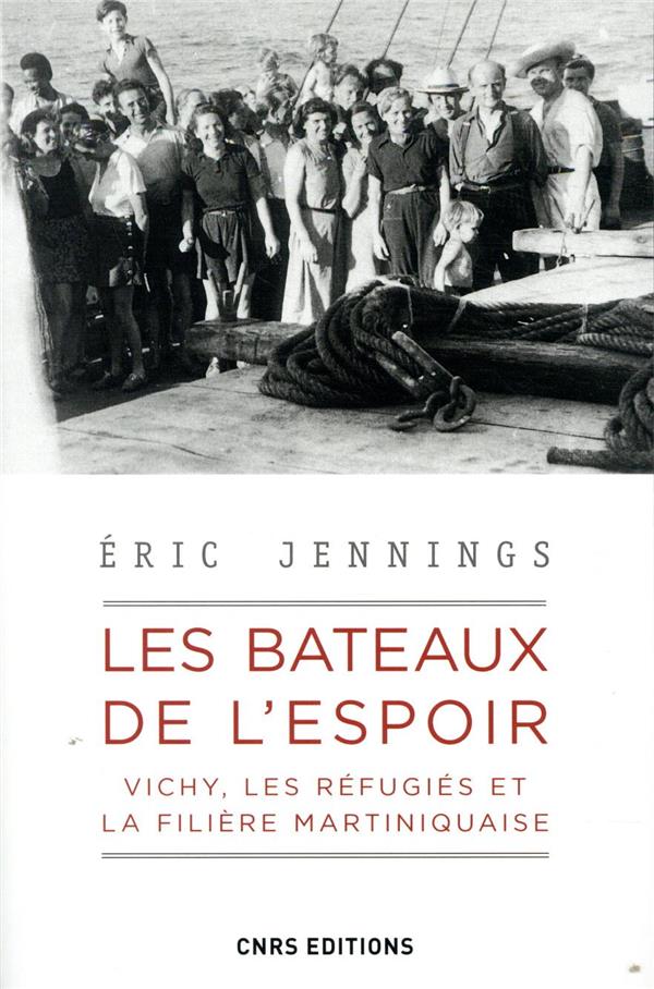 Les bateaux de l'espoir - vichy, les réfugiés et la filière martiniquaise