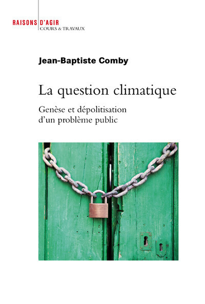 La question climatique: genèse et dépolitisation d'un problème public