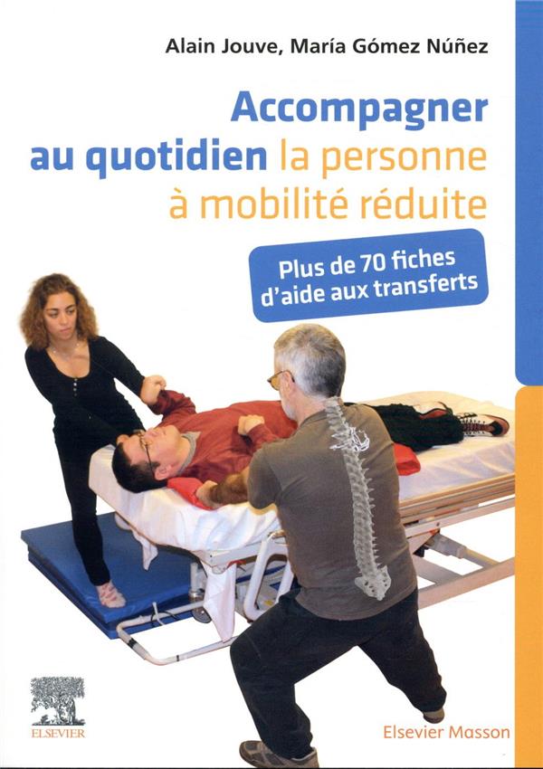 Accompagner au quotidien la personne à mobilité réduite: plus de 70 fiches d'aide aux transferts