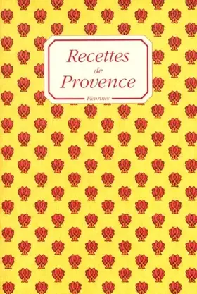 Recettes de Provence - René Husson, Philippe Galmiche, Christiane Galmiche