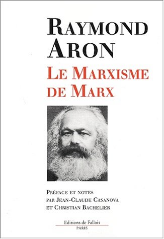 Le Marxisme de Marx - Raymond Aron