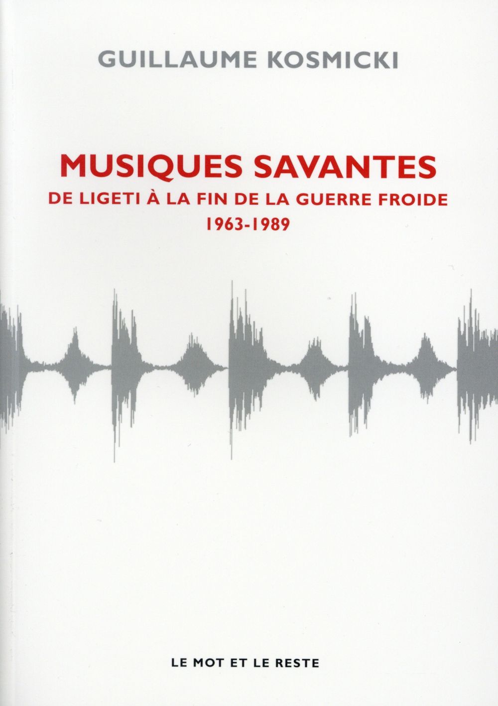 Musiques savantes - de Ligeti à la fin de la Guerre Froide 1963-2014