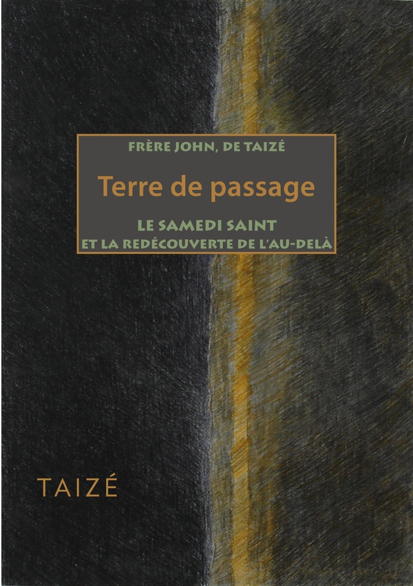 Terre de passage - le samedi saint et la redécouverte de l'au-delà