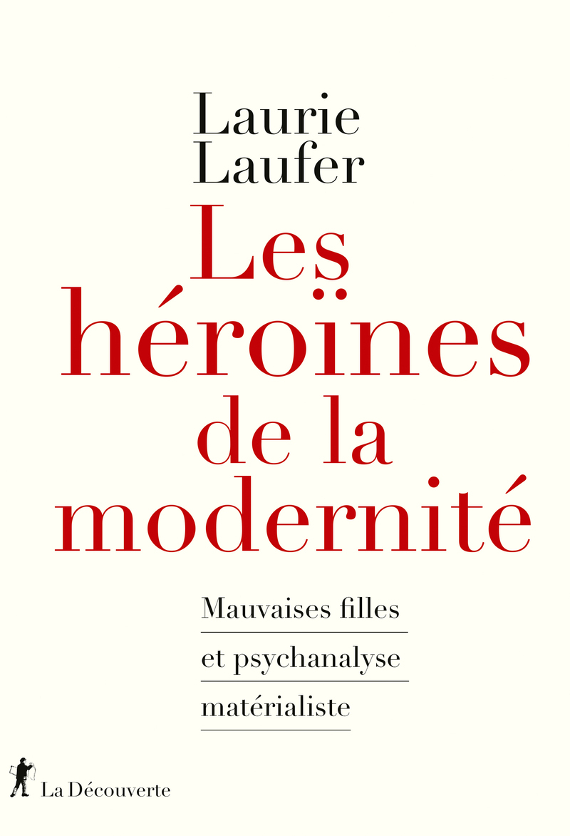 Les héroïnes de la modernité: mauvaises filles et psychanalyse matérialiste