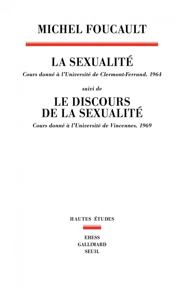 La Sexualité. Cours donné à l'université de Clermont-Ferrand (1964) - suivi de Le Discours de la sexualité. Cours donné à l'université de Vincennes (1969)