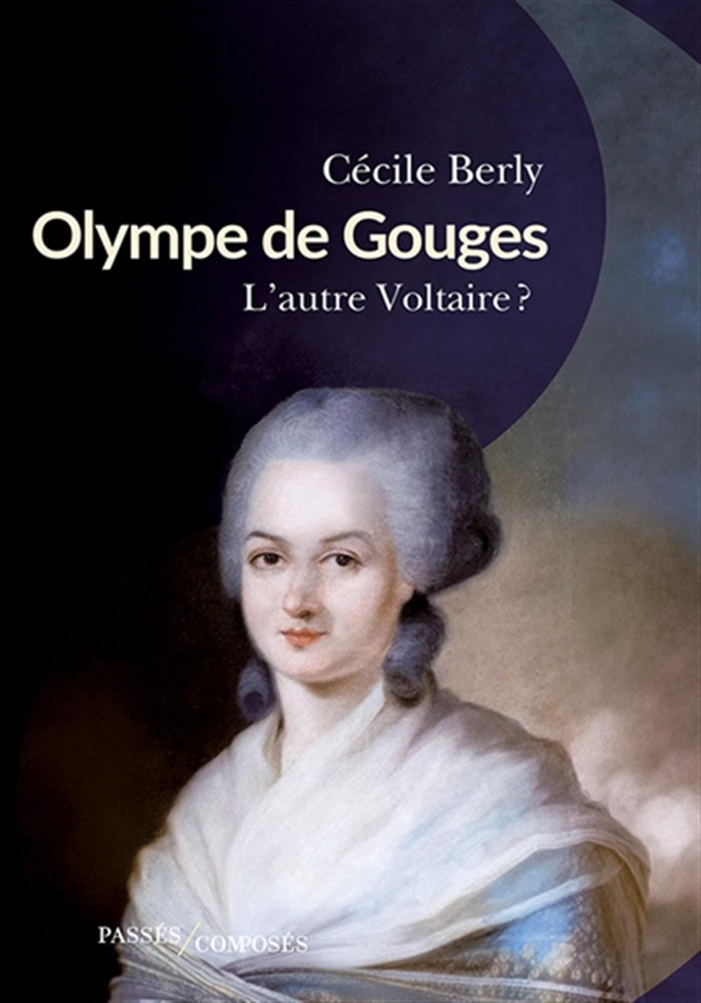 Olympe de Gouges: L'autre Voltaire?
