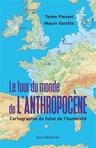 Le tour du monde de l'anthropocène: cartographie du futur de l'humanité