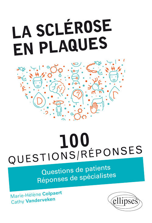 La sclérose en plaques: 100 questions-réponses: questions de patients, réponses de spécialistes