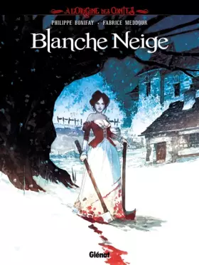 À l'origine des contes - Blanche Neige - Philippe Bonifay, Fabrice Meddour