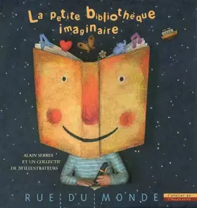 La petite bibliothèque imaginaire - Alain Serres, Collectif