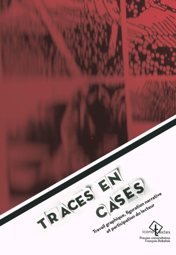 Traces en cases: travail graphique, figuration narrative et participation du lecteur: essai sur la bande dessinée
