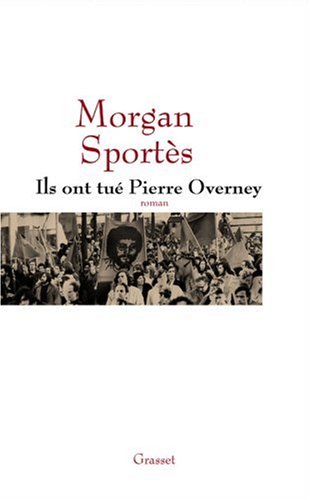 Ils ont tué Pierre Overney - Morgan Sportès