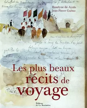 Les Plus Beaux Récits de voyage - Roselyne de Ayala, Jean-Pierre Guéno