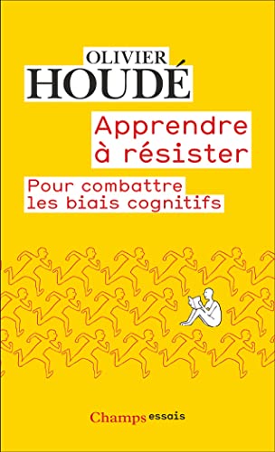 Apprendre à résister: pour combattre les biais cognitifs