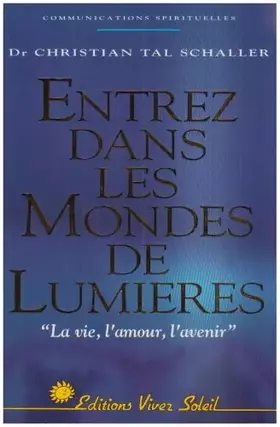 Entrez dans les mondes de lumière - Schaller