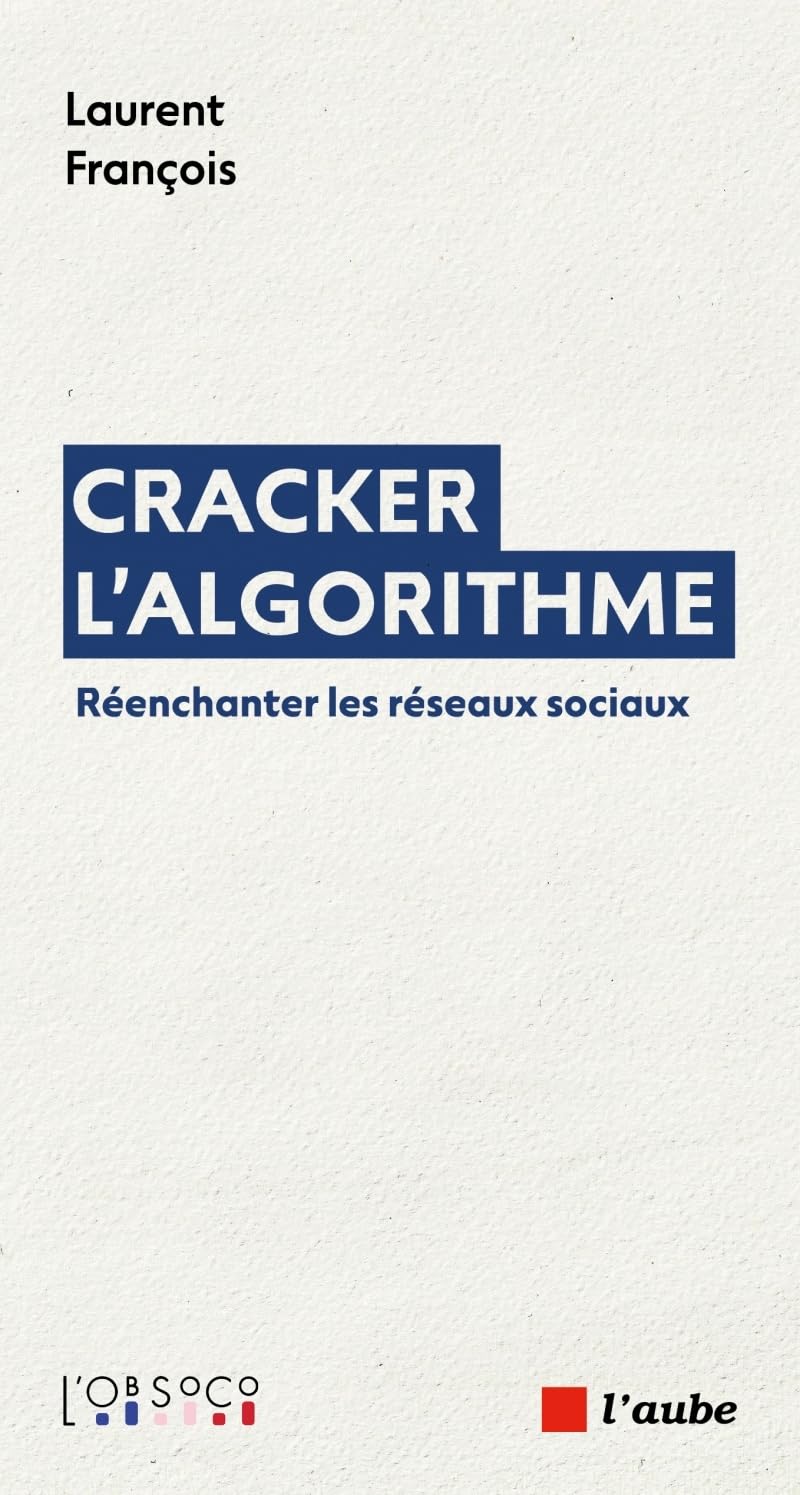 Cracker l'algorithme: Réenchanter les réseaux sociaux