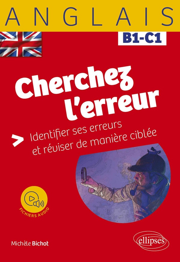 Cherchez l'erreur: anglais B1-C1: identifier ses erreurs et réviser de manière ciblée