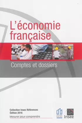 L'économie française, comptes et dossiers - Édition 2016