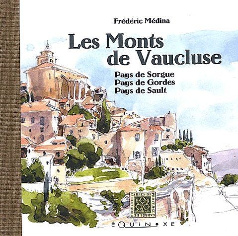 Les monts de vaucluse - pays de sorgue, pays de gordes, pays de sault