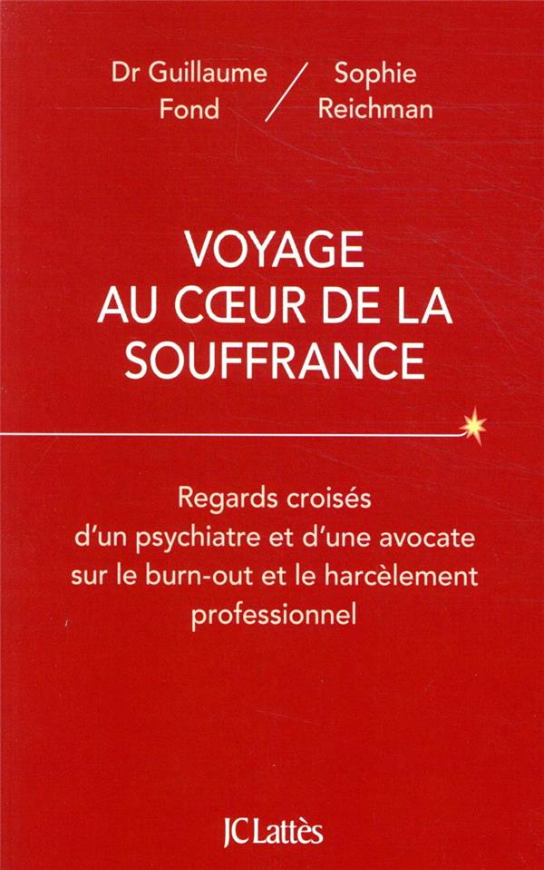Voyage au coeur de la souffrance: regards croisés d'un psychiatre et d'une avocate sur le burn-out et le harcèlement professionnel