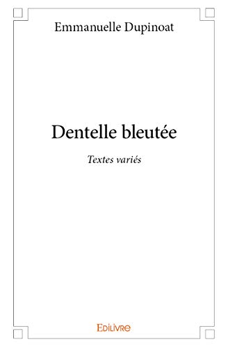 Dentelle bleutée: Textes variés