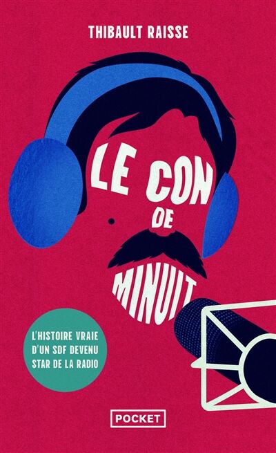 Le con de minuit: l'histoire vraie d'un SDF devenu star de la radio
