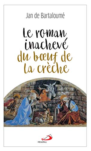 Le roman inachevé du boeuf de la crèche