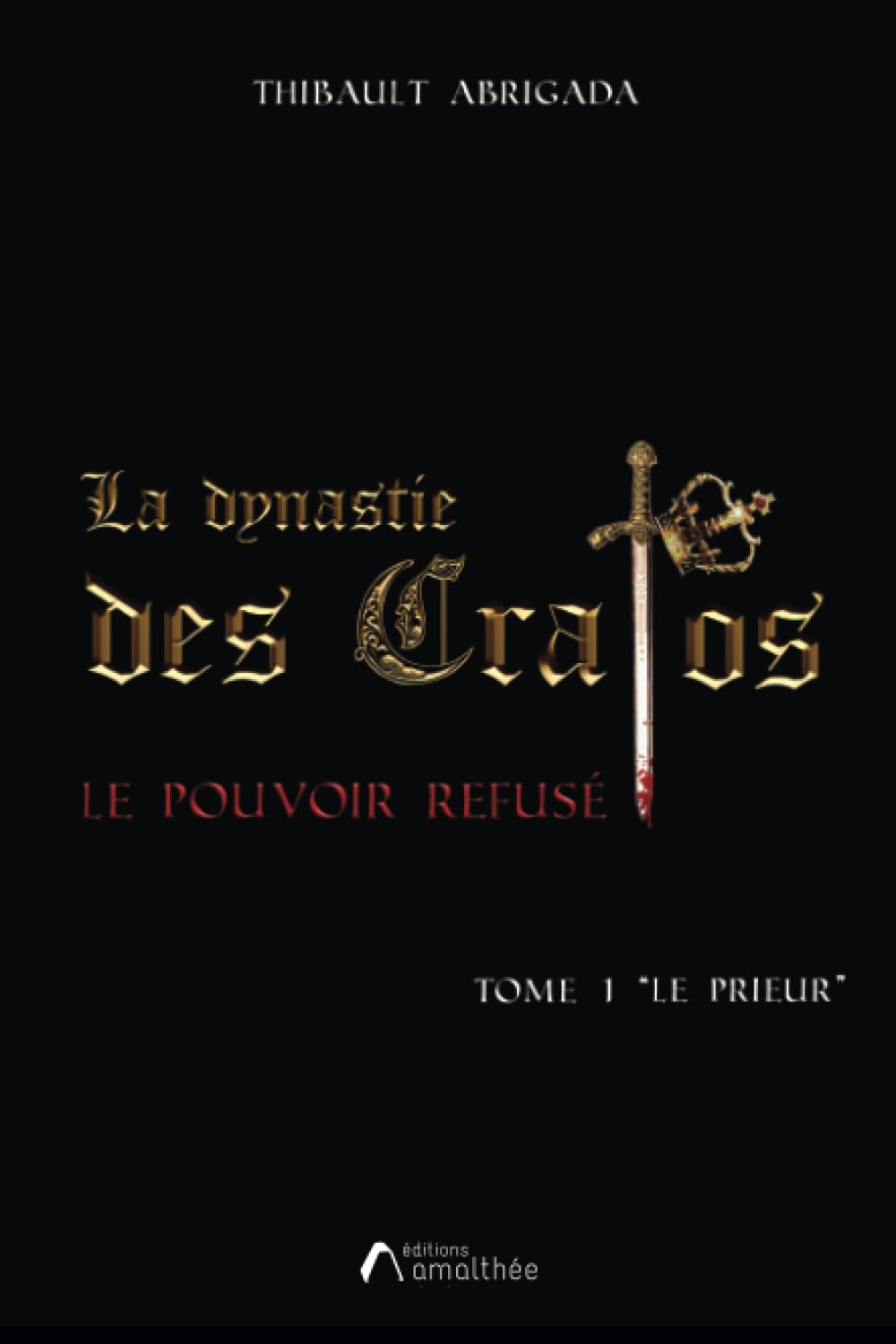 La dynastie des Cratos - le pouvoir refusé Tome 1: le prieur