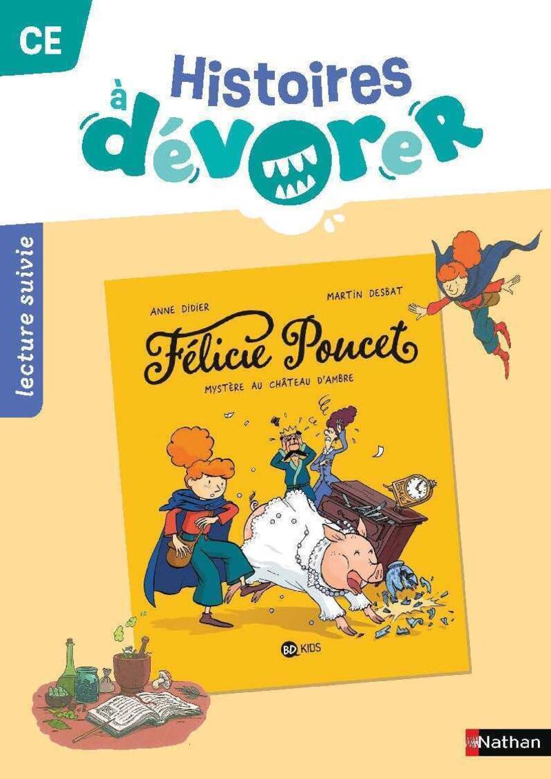 Histoires à dévorer CE: Les enquêtes de Félicie Poucet, mystère au château d'Ambre: lecture suivie