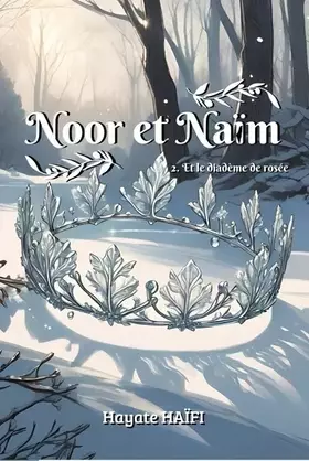 Noor et Naïm Tome 2: Et le diadème de rosée