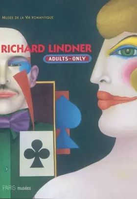 Richard Lindner (1901-1978): Adults only - Eduardo Arroyo, Catherine de Bourgoing, Daniel Marchesseau, Alain Weill, Collectif