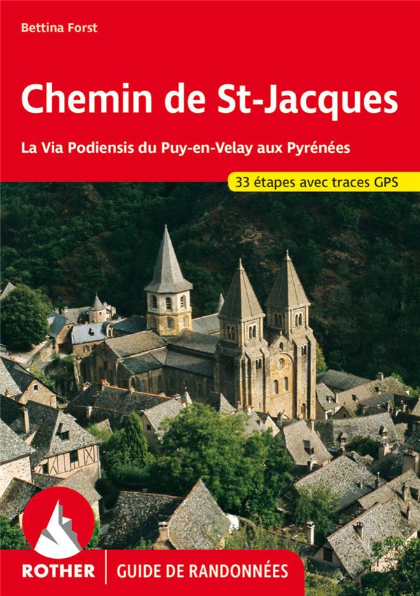 Chemin de Saint-Jacques: la via Podiensis du Puy-en-Velay aux Pyrénées: 33 étapes avec traces GPS