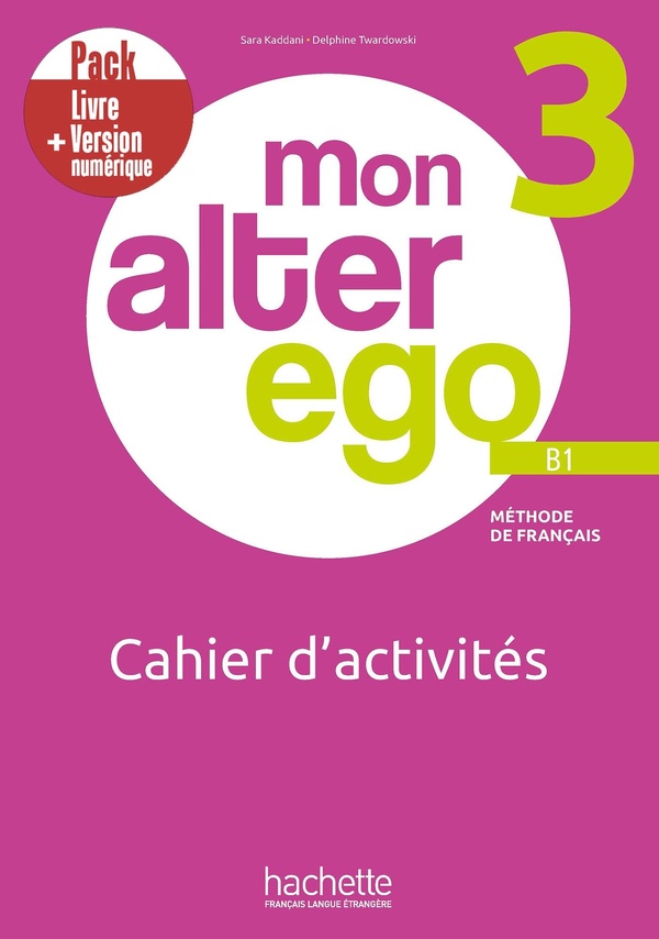 Mon alter ego 3, méthode de français B1: cahier d'activités: pack livre + version numérique