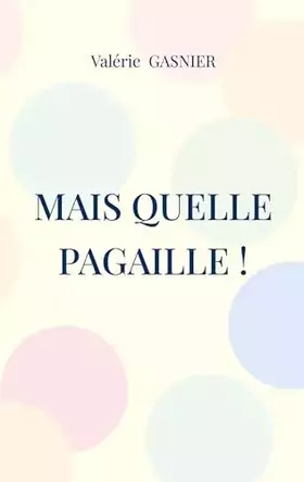 Mais quelle pagaille!