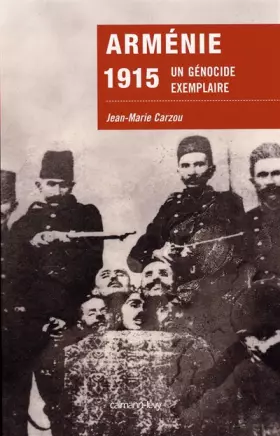 Arménie 1915 - un génocide exemplaire