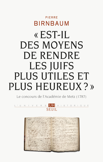 " est-il des moyens de rendre les juifs plus utiles et plus heureux? " - le concours de l'académie de Metz, 1787