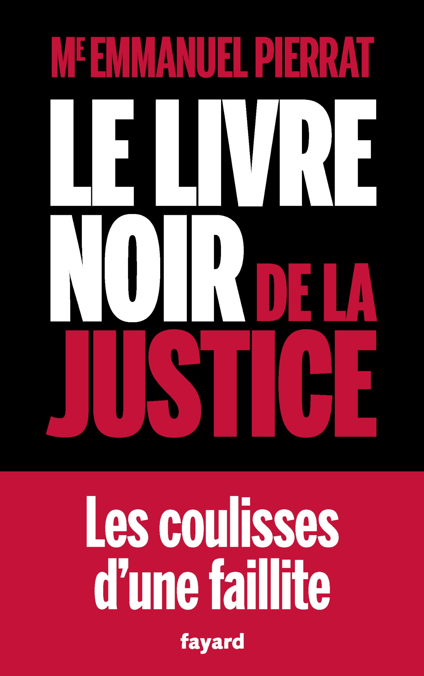 Le livre noir de la justice: les coulisses d'une faillite