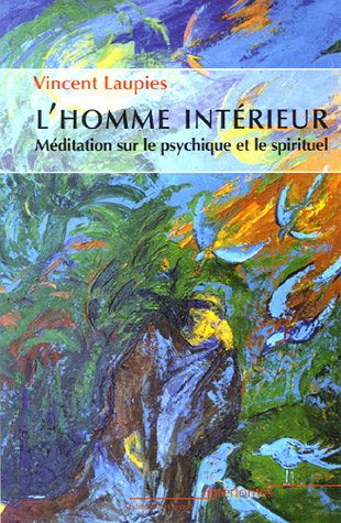 L'homme intérieur - méditation sur le psychique et le spirituel