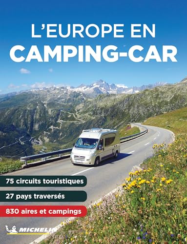 L'Europe en camping-car: 25 pays traversés, 75 circuits touristiques: 850 aires de service et campings