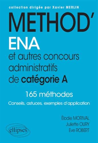 Méthod'ENA. et autres concours administratifs de catégorie A - 165 méthodes - conseils, astuces, exemples d'application
