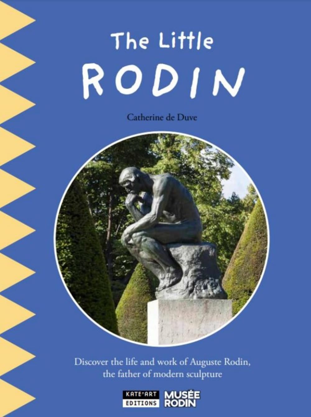 The little Rodin: Discover the life and work of Auguste Rodin, the father of modern scuplture