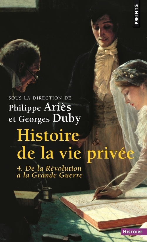 Histoire de la vie privée - Tome 4 - De la Révolution à la Grande Guerre