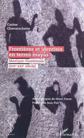 Frontières et identités en terres mayas - Mexique-Guatemala (XIX-XX siècle)