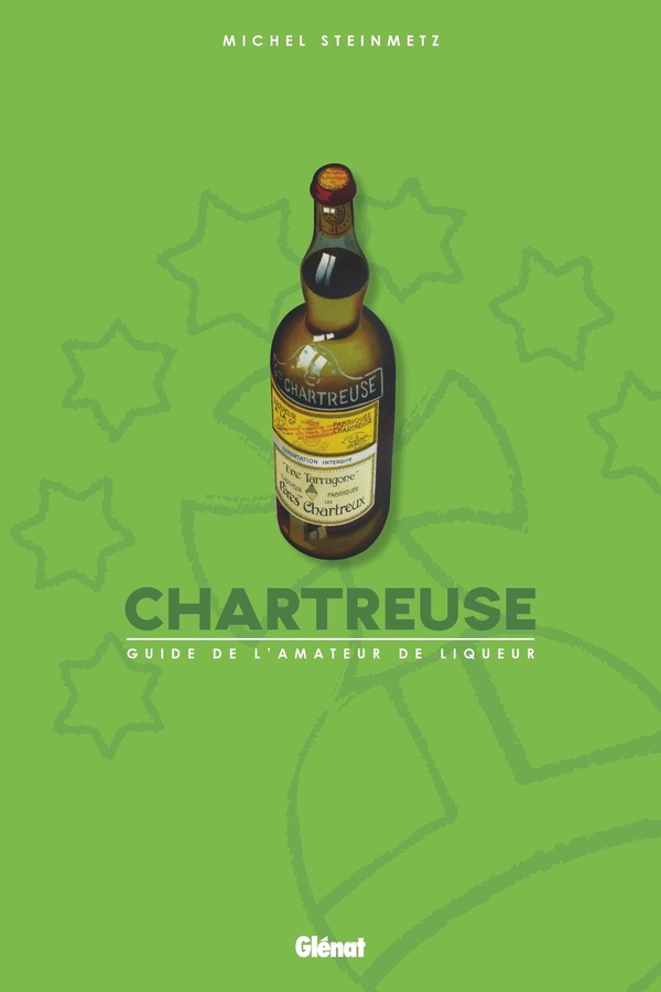 Chartreuse: guide de l'amateur de liqueur