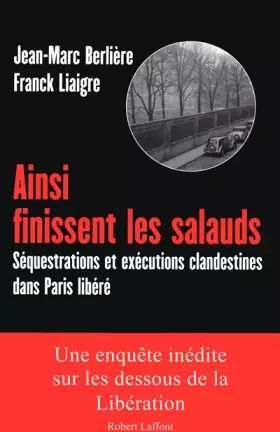 Ainsi finissent les salauds - Jean-Marc Berlière, Franck Liaigre